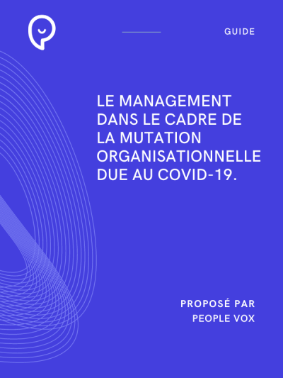 le management dans le cadre de la mutation organisationnelle due au Covid-19.